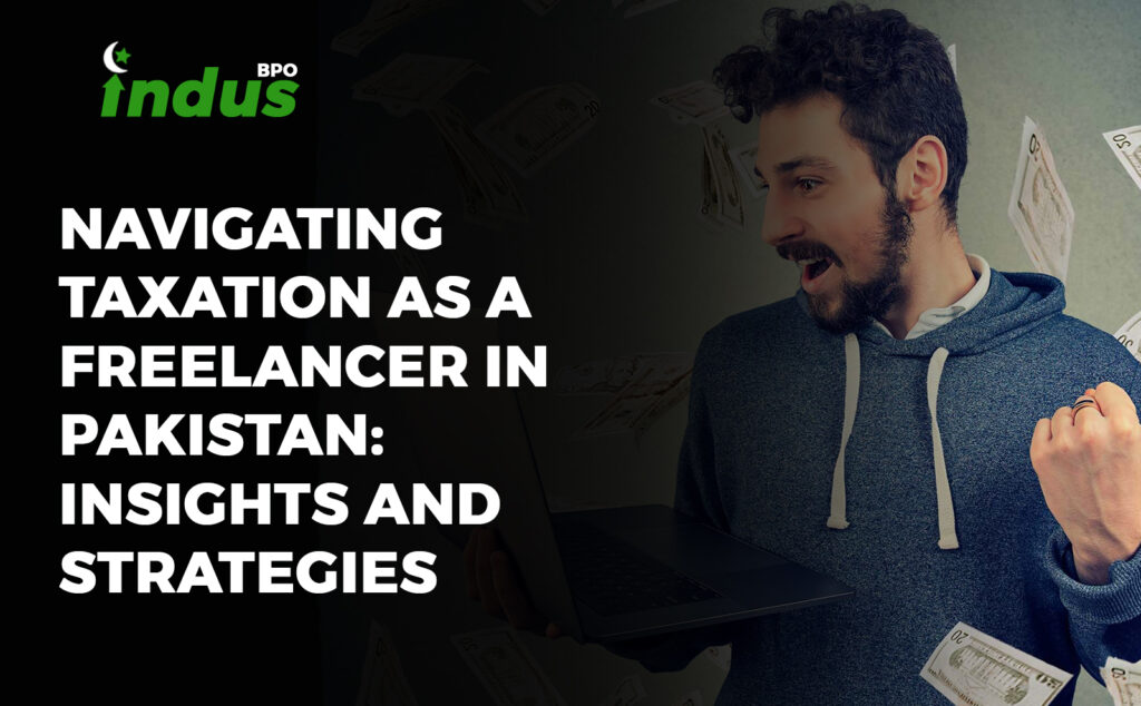 Navigating Taxation as a Freelancer in Pakistan: Insights and Strategies